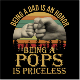 Being a dad is an honor being a pops is priceless Posters and Art