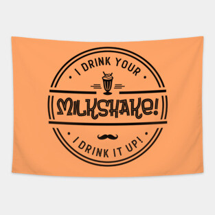 I Drink Your Milkshake! Tapestry