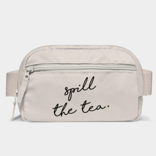 Spill the tea. Bag