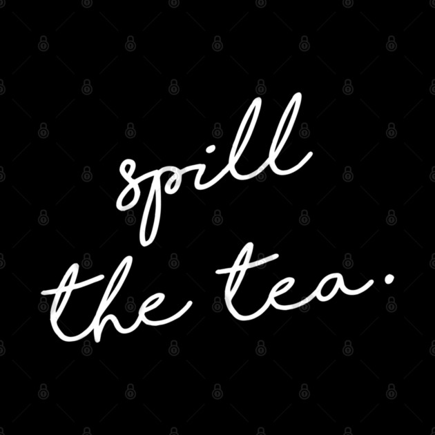 Spill the tea. by  magiccatto