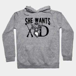 Deer Hunting - She wants the deer Hoodie