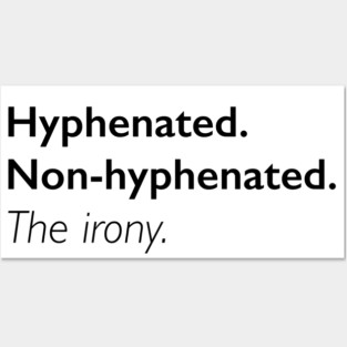 Hyphenated. Non-Hyphenated. The irony. Posters and Art
