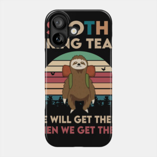 Sloth Hiking Team We'll Get There When We Get There Vintage Phone Case