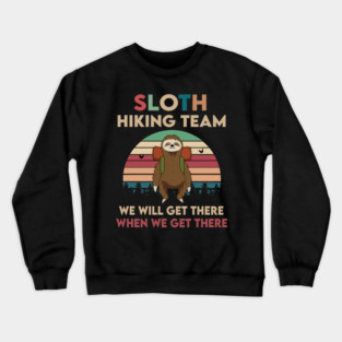 Sloth Hiking Team We'll Get There When We Get There Vintage Crewneck Sweatshirt