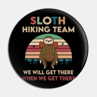 Sloth Hiking Team We'll Get There When We Get There Vintage Pin