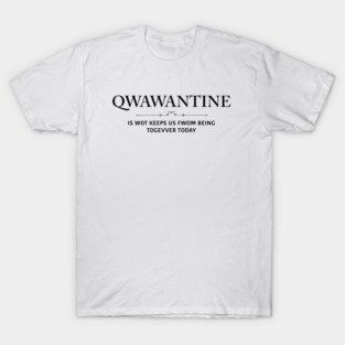 Qwawantine T-Shirt