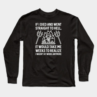 Work Hell Long Sleeve T-Shirt