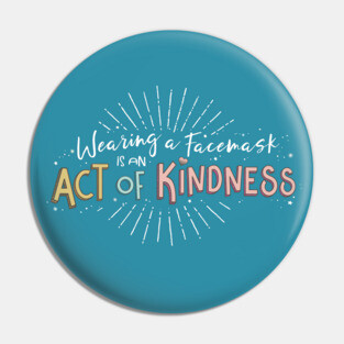 Wearing a facemask is an Act of Kindness - white Pin