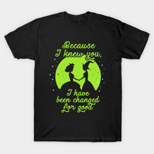 Because I Knew You...Wicked. T-Shirt