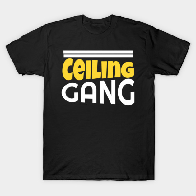Ceiling Gang Funny Meme PewDiePie Haters T-Shirt by DrollDrifter