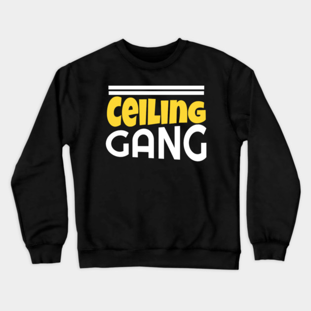 Ceiling Gang Funny Meme PewDiePie Haters Crewneck Sweatshirt by DrollDrifters