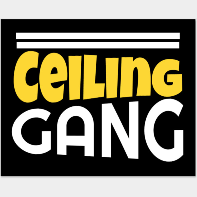 Ceiling Gang Funny Meme PewDiePie Haters Wall Art by DrollDrifter