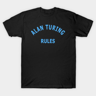 Alan Turing Rules T-Shirt