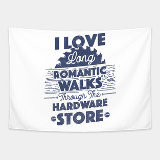 I Love Long Romantic Walks Through the Hardware Store Carpenter Father's Day Gift Tapestry