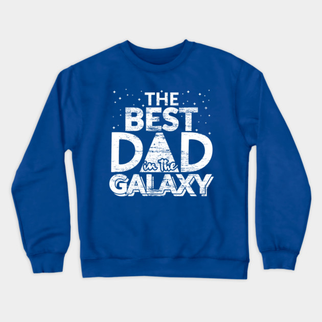 The Best Dad in the Galaxy Gift Crewneck Sweatshirt by creative
