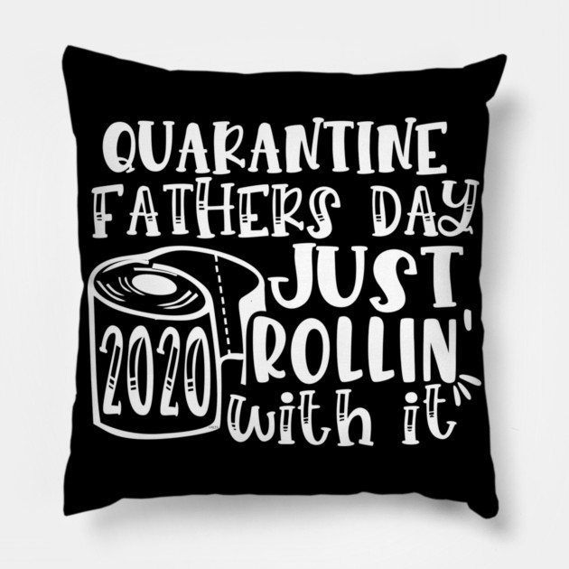 Quarantine Father’s Day 2020 Just Rolling with it Pillow by creative