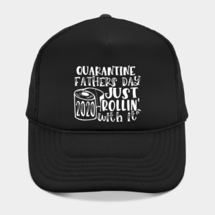 Quarantine Father’s Day 2020 Just Rolling with it Hat