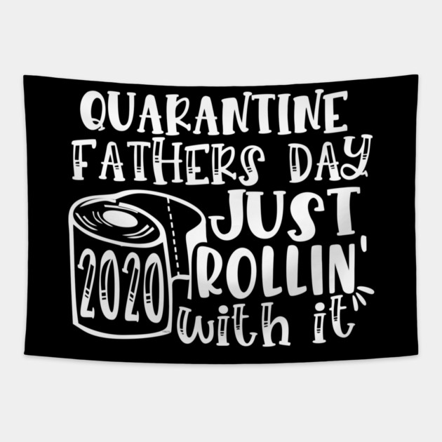 Quarantine Father’s Day 2020 Just Rolling with it Tapestry by creative