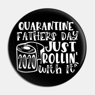 Quarantine Father’s Day 2020 Just Rolling with it Pin