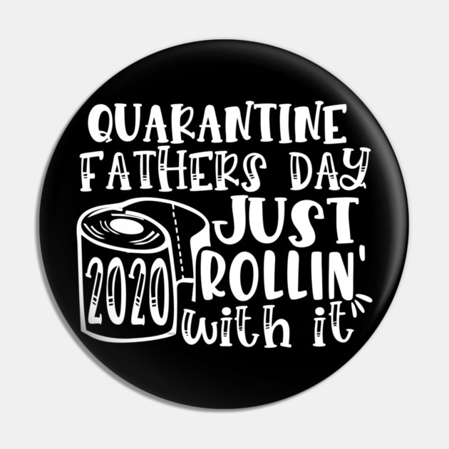 Quarantine Father’s Day 2020 Just Rolling with it Pin by creative
