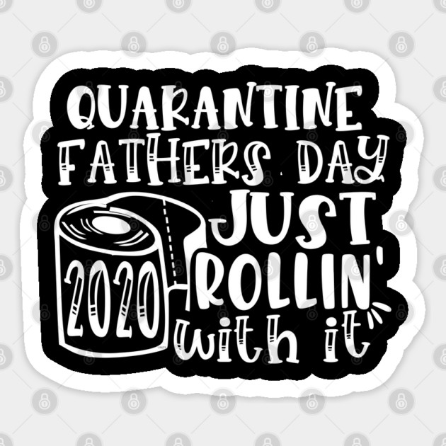 Quarantine Father’s Day 2020 Just Rolling with it Sticker by creative
