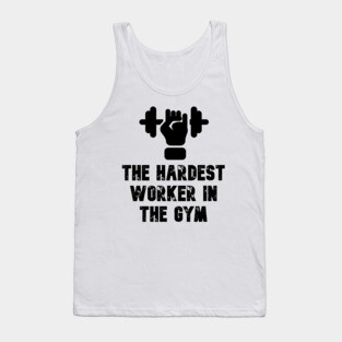 Hardest Worker In The GYM Tank Top