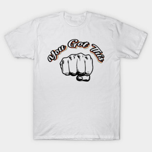 You Got This T-Shirt