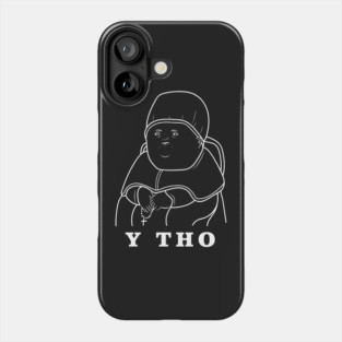 Y Tho Meme Phone Case