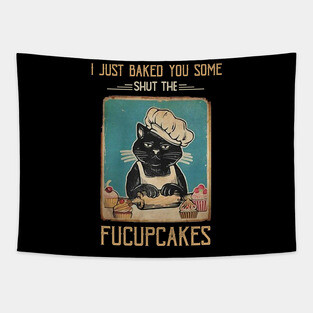 Vintage Black Cat I just Baked You Some Shut The Fucupcakes Tapestry
