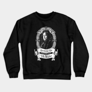 Born to be Wilde Crewneck Sweatshirt