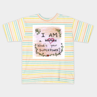 I Am Woman Whats Your Superpower Kids T-Shirt