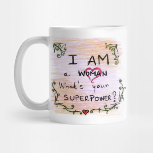 I Am Woman Whats Your Superpower Mug