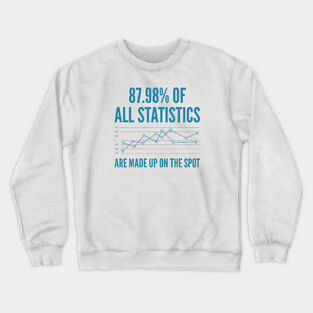 Statistics Are Made Up Crewneck Sweatshirt