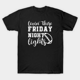 Lovin' Those Friday Night Lights Football T-Shirt