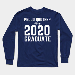Proud Brother Of A 2020 Graduate Senior Class Graduation Long Sleeve T-Shirt