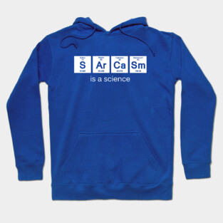Sarcasm is a Science Hoodie