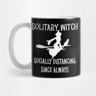 Solitary Witch Socially Distancing Since Always Cheeky Witch® Mug