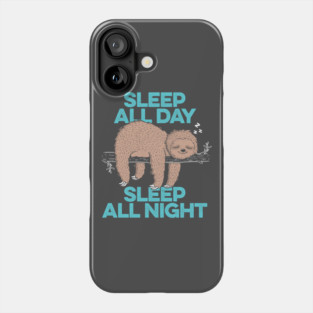 Sleep All Day Sleep All Night Phone Case