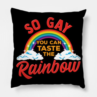 So Gay You Can Taste the Rainbow Gay Pride Funny Gift Pillow