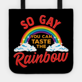 So Gay You Can Taste the Rainbow Gay Pride Funny Gift Tote