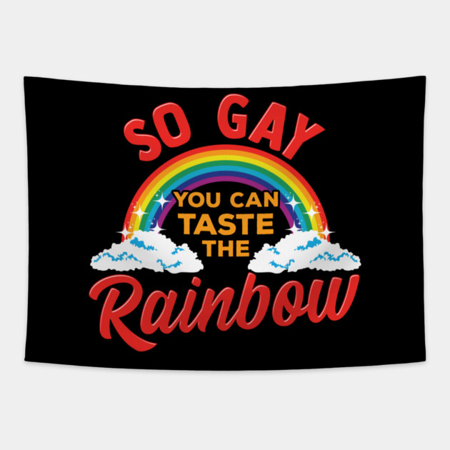 So Gay You Can Taste the Rainbow Gay Pride Funny Gift Tapestry by creative