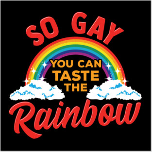 So Gay You Can Taste the Rainbow Gay Pride Funny Gift Posters and Art