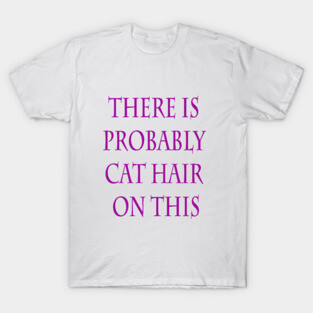 Cat hair funny saying cat owner humor T-Shirt