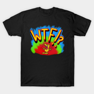 WTF!? T-Shirt