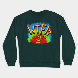 WTF!? Crewneck Sweatshirt