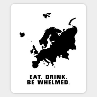 10 Things I Hate About You - Europe - Eat. Drink. Be Whelmed Sticker