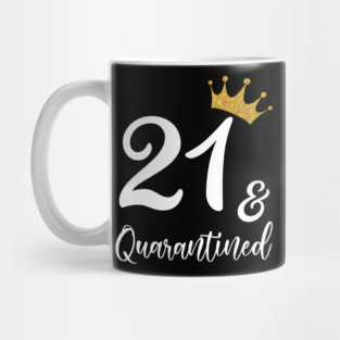 21st Birthday And Quarantine 2020 Mug