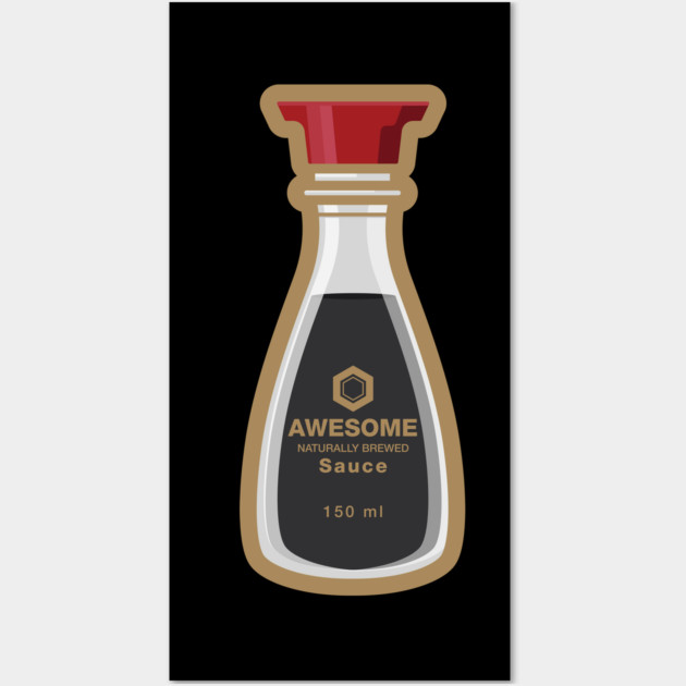 Awesome Sauce Soy Bottle Shirt – Funny Asian Foodie Tee Wall Art by JSNDMPSY