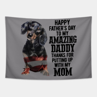 Dachshund Happy Fathers Day To My Amazing Daddy Tapestry