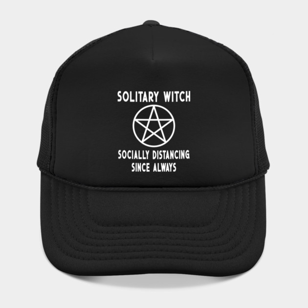 Solitary Witch Socially Distancing Since Always Pentacle Cheeky Witch® by Cheeky Witch